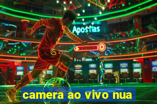 camera ao vivo nua